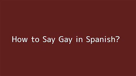 how do you say gay in spanish